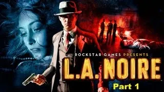 Поиграем в... L.A.Noire Part #1 Первое дело.