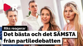 Riks reagerar på det bästa och det SÄMSTA från partiledardebatten