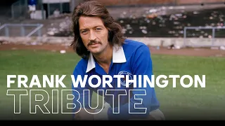 A Tribute To Frank Worthington: 1948-2021