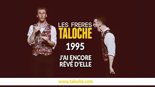 Les Frères Taloche - « J’ai encore rêvé d’elle » (1995)