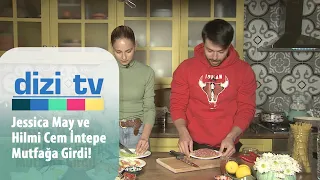 Jessica May ile Hilmi Cem İntepe mutfağa girdi! - Dizi Tv 711. Bölüm