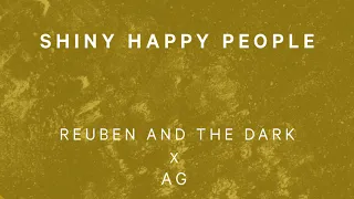 Reuben and the Dark x AG - Shiny Happy People (Official Audio)