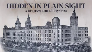 Hidden in Plain Sight Tour of College of the Holy Cross