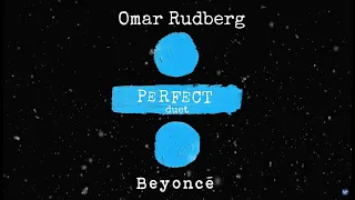 Omar rudberg e Beyoncé perfect mashup