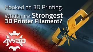 Hooked on 3D Printing: What is the Strongest 3D Printer Filament?