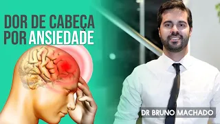 Dor de Cabeça por Ansiedade | Causas e Dicas