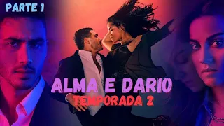 A HISTÓRIA DE ALMA E DARIO [2ª TEMPORADA] (PARTE 1)