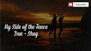 Dan + Shay - My Side of the Fence (Lyrics)