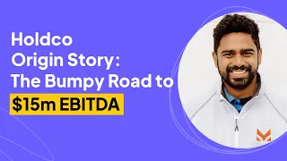 Holdco Origin Story: The Bumpy Road to $3m EBITDA | Chandra Rao Interview