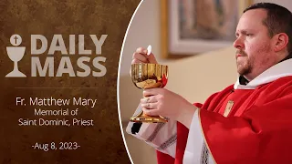 Catholic Daily Mass - Daily TV Mass - August 8, 2023