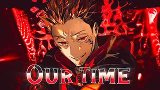 Sukuna 💀 - [Edit/AMV] | Our Time | Quick !