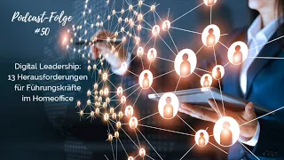 #50: Digital Leadership: 13 Herausforderungen für Führungskräfte im Homeoffice