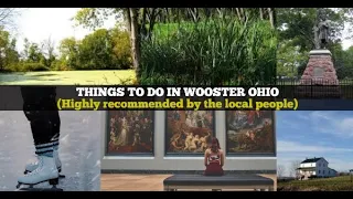 Most important things to do in Wooster Ohio that you should not miss