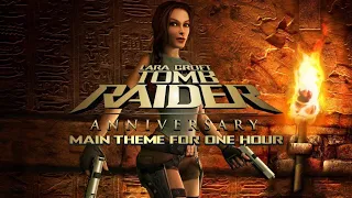 One Hour Game Music: Tomb Raider Anniversary - Main Theme (Anniversary Edition) for 1 Hour