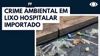 PF vê crime ambiental em lixo hospitalar importado
