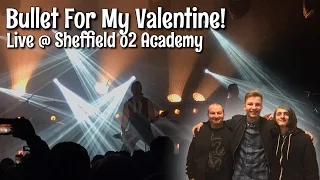 Bullet For My Valentine Live @ Sheffield 02 Academy! W/LIAM & FATHER