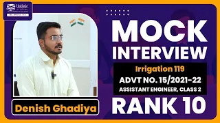 Holistic Mock Interview | Denish Ghadiya | Rank 10 Irrigation 119 Advt. 15/2021-22