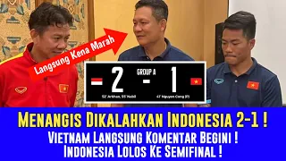 Menangis Dikalahkan Indonesia 2-1‼️ Vietnam Langsung Komentar Begini ! Indonesia Lolos Ke Semifinal!