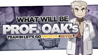 WHAT Would PROFESSOR OAK'S TEAM Be In Pokemon Let's GO Pikachu & Eevee?!