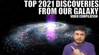 2021's Biggest Discoveries From Our Galaxy - Video Compilation