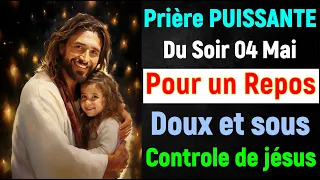 🙏 PRIERE du SOIR Samedi 04 Mai 2024 avec Évangile du Soir et Psaume pour Dormir avec jésus christ