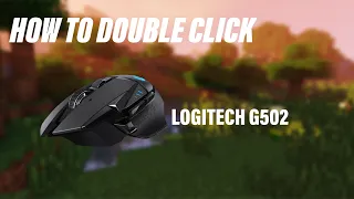 How to get Double Click on a Logitech G502 Hero