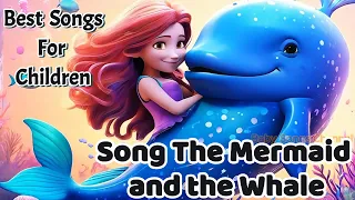 Song The Mermaid and the Whale | Funny Children's Songs | The Funniest Children's Songs |