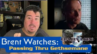 Brent Watches - Passing Through Gethsemane | Babylon 5 For the First Time 03x04 | Reaction Video