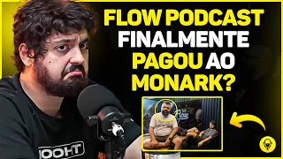 MONARK REVELA SE O IGOR3K E FLOW PAGARAM O QUE DEVEM