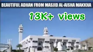 BEAUTIFUL ADHAN FROM MASJID AL-AISHA MAKKHA