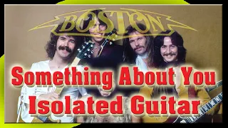 Boston - Something About You - Isolated Guitar