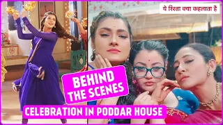 Yeh Rishta Kya Kehlata Hai BTS: Poddar House Me Phir Hua Celebration, Set Se BTS Video Hua OUT