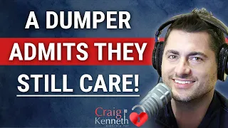 A Dumper Admits They STILL Care About Their Ex
