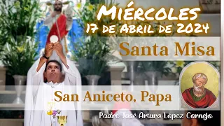 ✅ MISA DE HOY miércoles 17 de Abril 2024 - Padre Arturo Cornejo