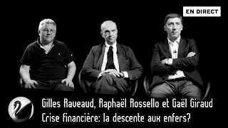 Crise financière: la descente aux enfers? Gaël Giraud, Raphaël Rossello & Gilles Raveaud [EN DIRECT]