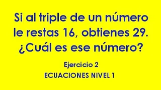 ECUACIONES NIVEL 1- EJERCICIO 2-Si al triple de un número le restas 17,obtienes 29.Cuál es ese númer