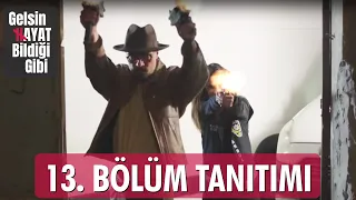 Gelsin Hayat Bildiği Gibi – 13.Bölüm Tanıtımı