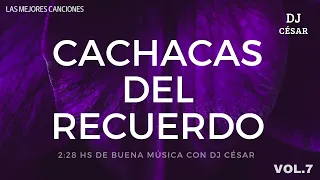 🔻CACHACAS DEL RECUERDO VOL.7🔺Las mejores canciones