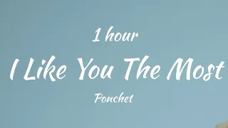 (Vietsub - Lyric 1 HOUR) I like you the most - Ponchet | cuz you're the one that I like I can't deny