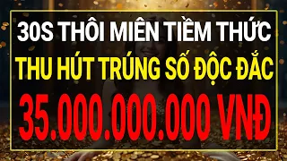 Luật Hấp Dẫn: Thu Hút Trúng Số Độc Đắc 35 Tỷ Đồng 30 Giây Thôi Miên Tiềm Thức I Sức Mạnh Tiềm Thức