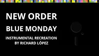 New Order - Blue Monday (Instrumental Recreation by Richard López, Updated & Remastered)