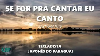 SE FOR PRA CANTAR EU CANTO - JACYMARIO ( NÃO É PLAYBACK)