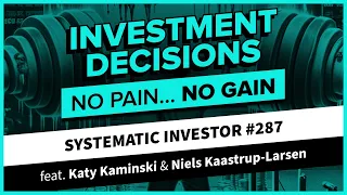 No Pain, NO GAIN: Making Better Investment Decisions | Systematic Investor 287