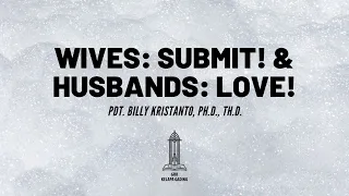 Pdt. Billy Kristanto - Wives: Submit ! & Husbands: Love ! - GRII KG