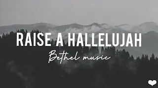 Raise a Hallelujah ( lyric video)- Bethel music