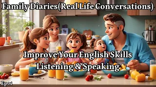 English Listening Practice: Practice English Conversations (Family Diaries) | Speaking Skills