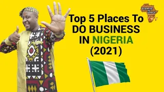 Top 5 Places To DO BUSINESS IN NIGERIA (2021), Best Places to do Business in Nigeria