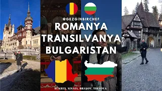 🇷🇴 Romanya , 🏰 Transilvanya, 🇧🇬 Bulgaristan Gezi Rehberi: Şatolar, Tarihi Yerler, Yemekler
