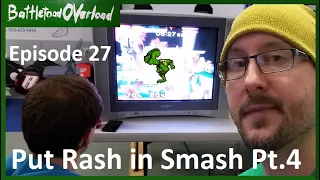 Battletoad OVerload Episode 27 - Put Rash in Smash 4 The Final Trip