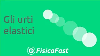 Gli urti elastici [lezione di fisica]